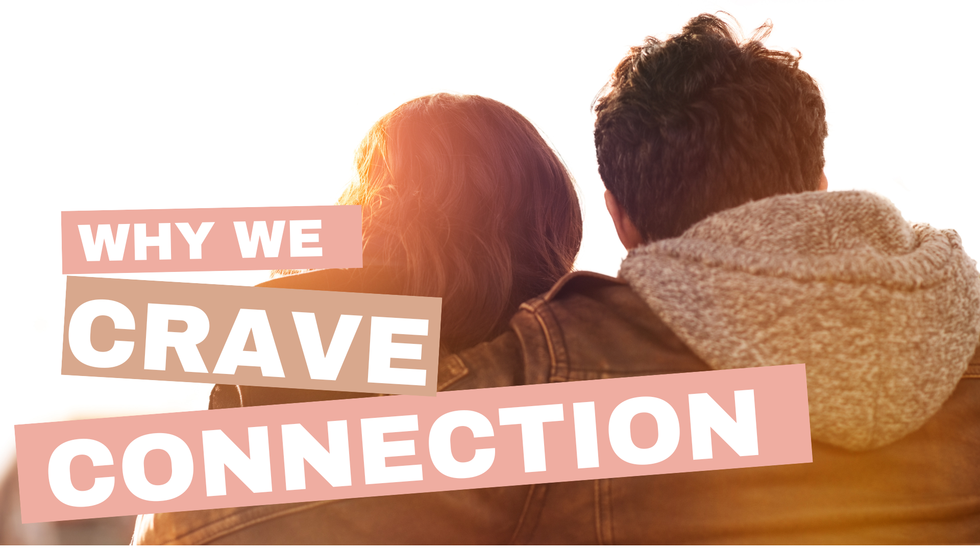 Why We Crave Connection